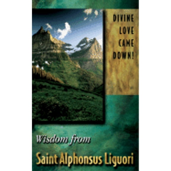 Pre-Owned Divine Love Came Down!: Wisdom from St. Alphonsus Liguori (Paperback) by Alfonso Maria de' Liguori, Nancy Sabbag