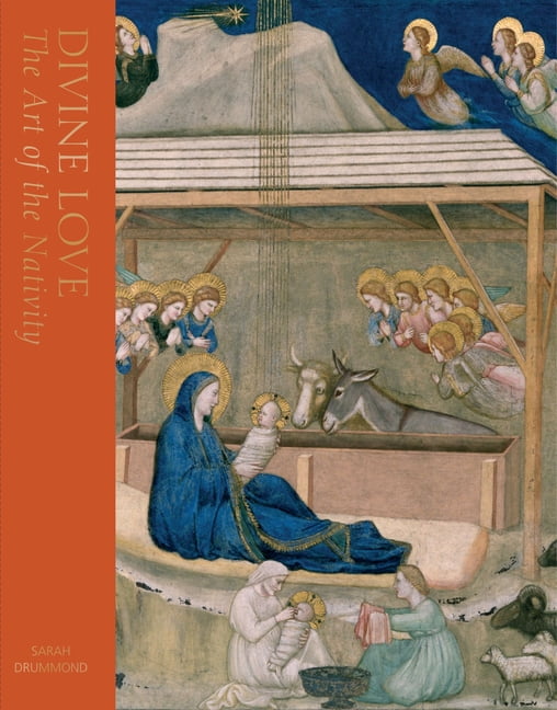 Divine Love: The Art of the Nativity, (Hardcover)