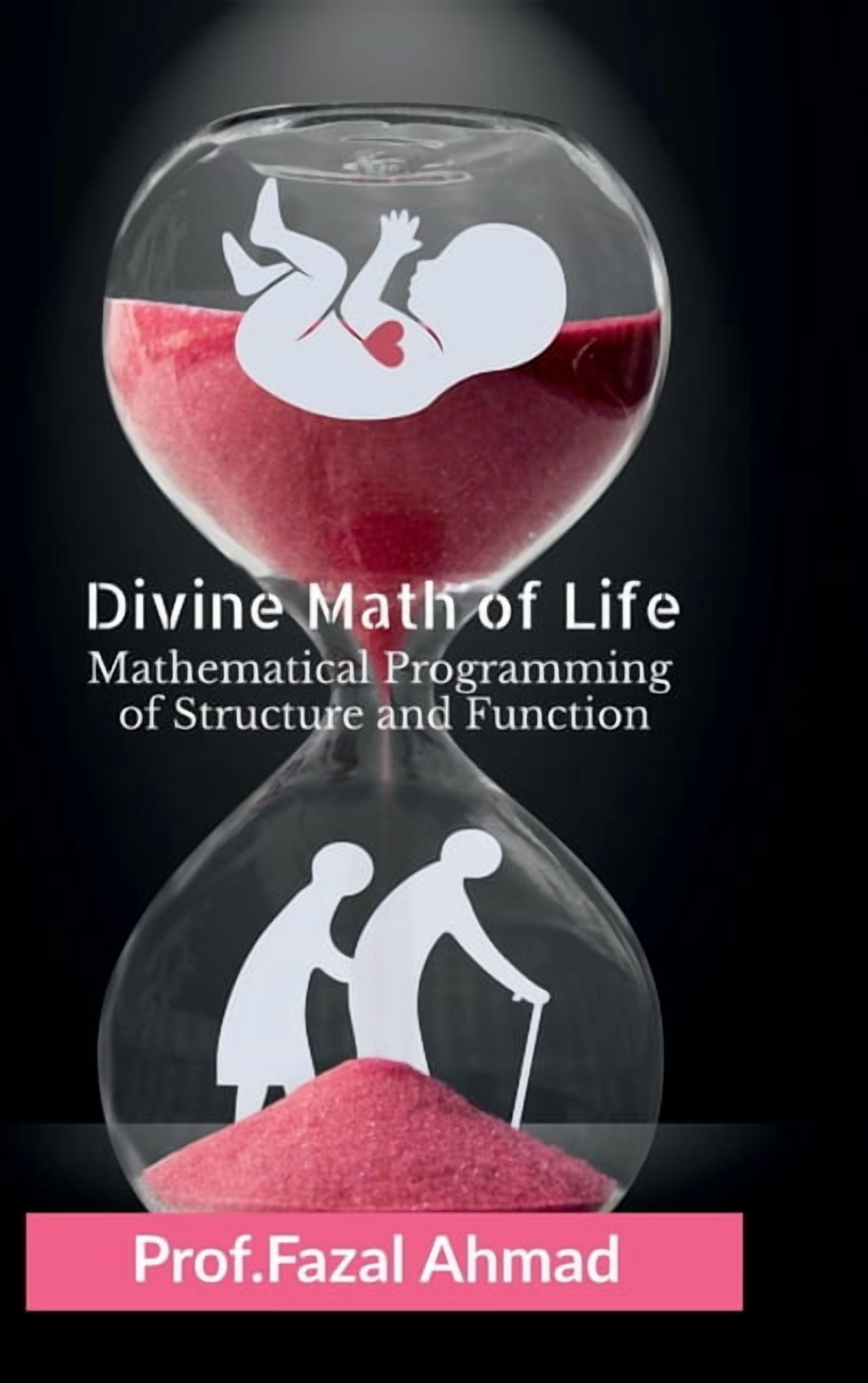 Divine Math Divine Math of Life: Mathematical Programming of Structure and Function ...