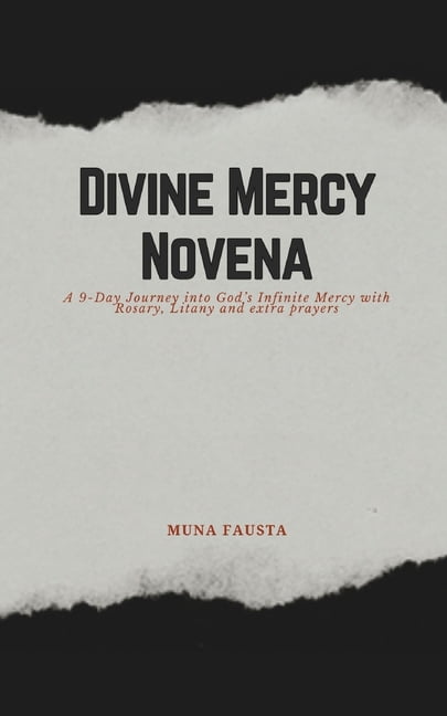 Divine Mercy Novena: A 9-Day Journey into God's Infinite Mercy with Rosary, Litany and extra prayers, (Paperback)