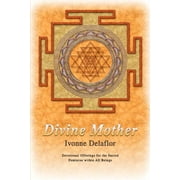 Divine Mother Devotional Offerings for the Sacred Feminine within All Beings, Paperback