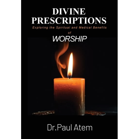 Divine Prescriptions: Exploring the Spiritual and Medical Benefits of Worship, (Hardcover)