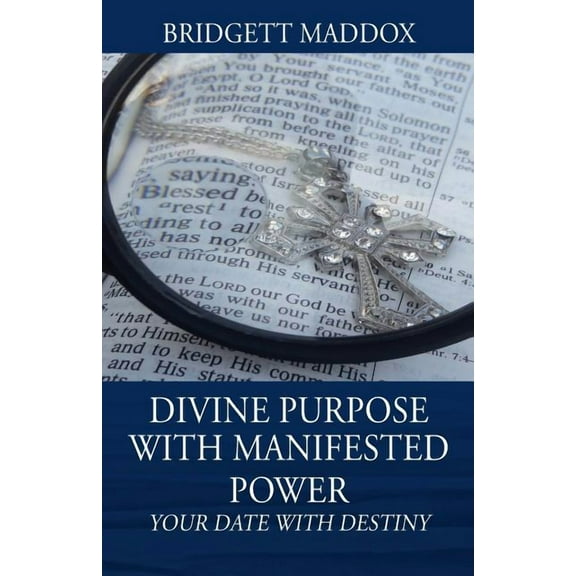 Divine Purpose with Manifested Power: Your Date with Destiny, (Paperback)