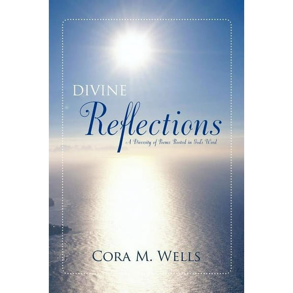 Divine Reflections: A Diversity of Poems Rooted in God's Word, (Paperback)