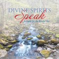 thumbnail image 1 of Divine Spirits Speak: A Guide for the Bended Ear, (Paperback), 1 of 1