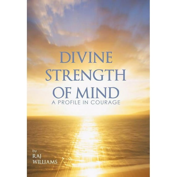 Divine Strength of Mind : A Profile in Courage