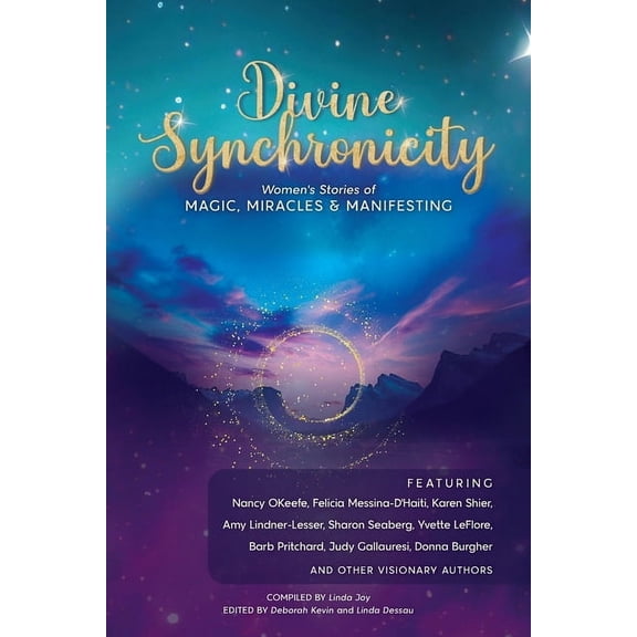 Divine Synchronicity: Women's Stories of Magic, Miracles & Manifesting, (Paperback)
