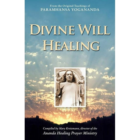 Divine WIll Healing: From the Original Teachings of Paramhansa Yogananda, (Paperback)