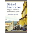 thumbnail image 1 of Divined Intervention: Religious Institutions and Collective Action, (Hardcover), 1 of 1