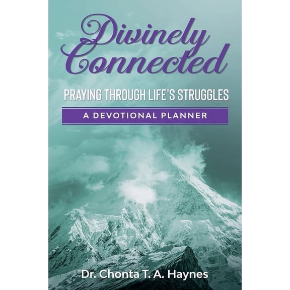 Divinely Connected: Praying Through Life's Struggles, (Paperback)