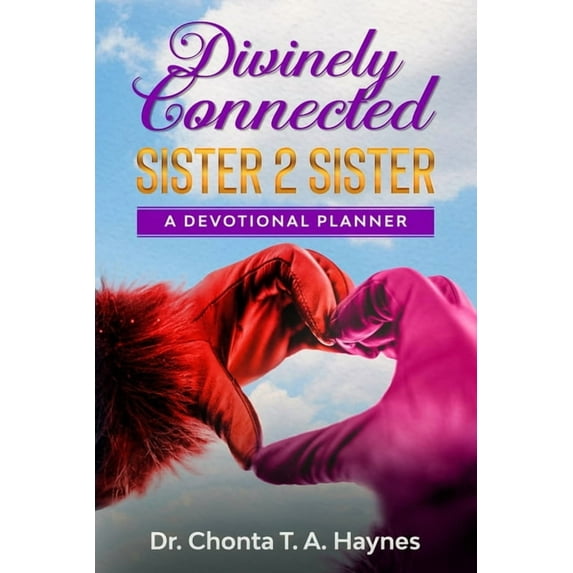 Divinely Connected: Sister 2 Sister, (Paperback)