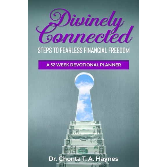 Divinely Connected: Steps to Fearless Financial Freedom, (Paperback)