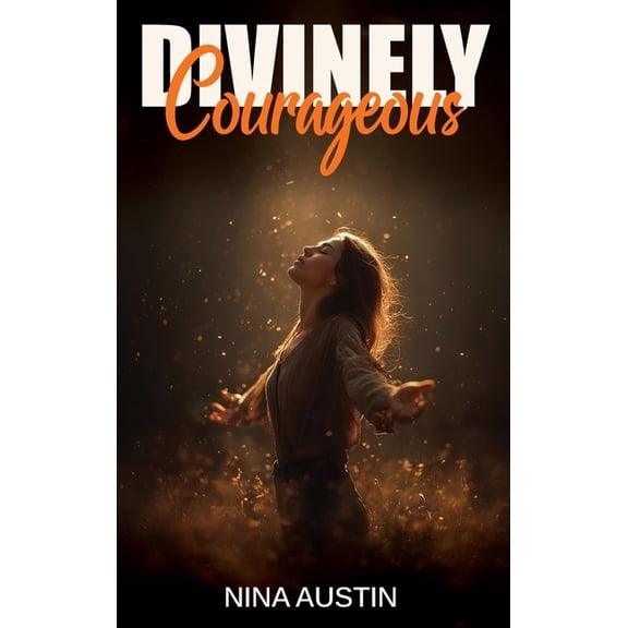 Divinely Courageous, (Hardcover)