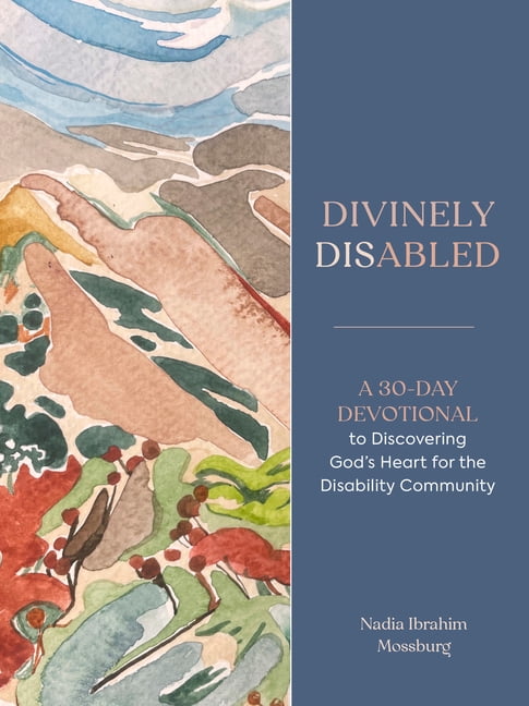 Divinely Disabled: A 30-Day Devotional to Discovering God's Heart for the Disability Community, (Paperback)
