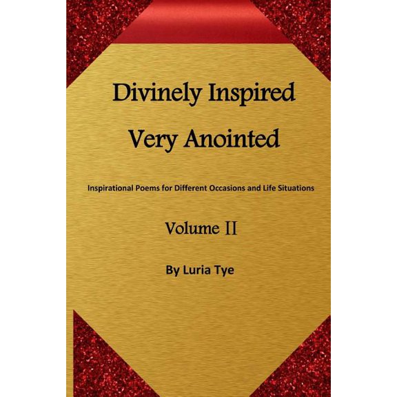Divinely Inspired Very Anointed: Inspirational Poems for Different Occasions and Life Situations (Paperback)