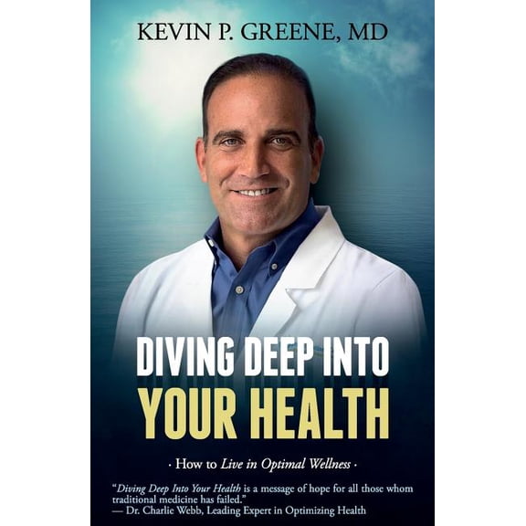 Diving Deep Into Your Health: How to Live in Optimal Wellness, (Paperback)
