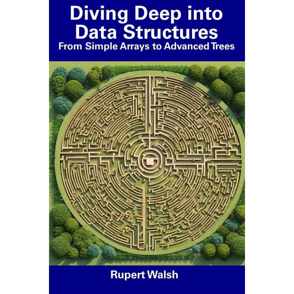 Diving Deep into Data Structures : From Simple Arrays to Advanced Trees (Paperback)