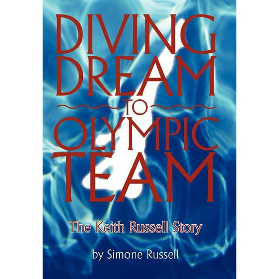 Diving Dream to Olympic Team : The Keith Russell Story
