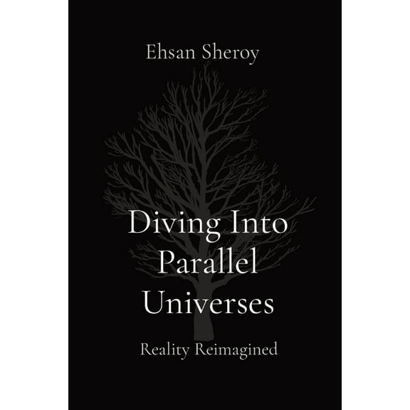 Diving Into Parallel Universes: Reality Reimagined, (Paperback)