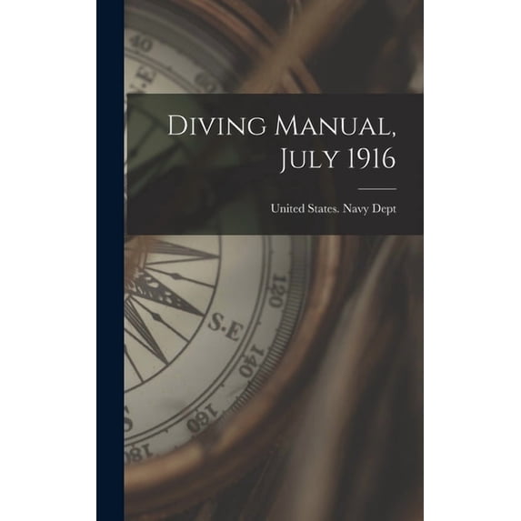 Diving Manual, July 1916, (Hardcover)