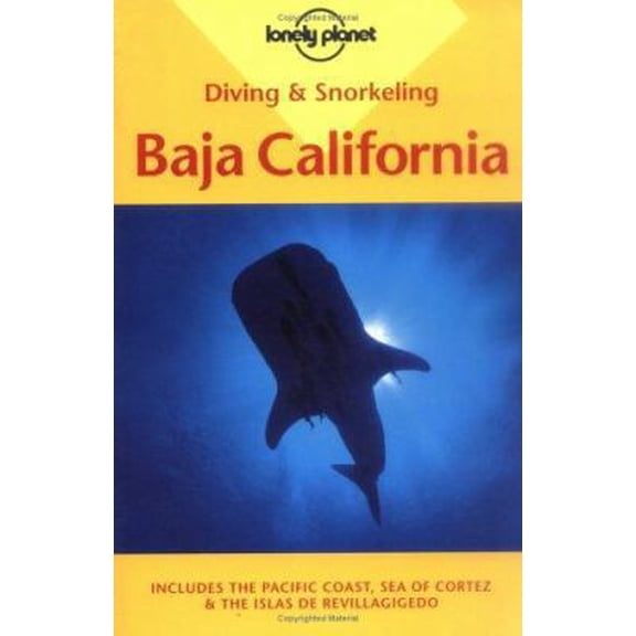 Pre-Owned Diving & Snorkeling Baja California: Includes the Pacific Coast, Sea of Cortez & the Islas De Revillagigedo (Lonely Planet) (Paperback) 0864425724 9780864425720