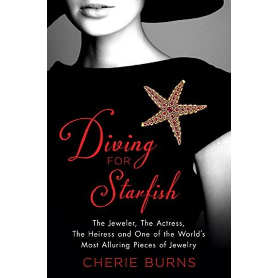 Pre-Owned Diving for Starfish : The Jeweler, the Actress, the Heiress, and One of the World's Most Alluring Pieces of Jewelry (Hardcover) 9781250056207