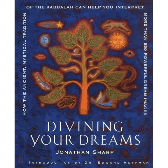 Divining Your Dreams: How the Ancient, Mystical Tradition of the Kabbalah Can Help You Interpret More Than 850 Powerful , (Paperback)