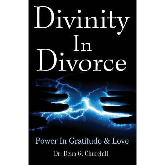Divinity in Divorce: Power in Gratitude & Love Paperback