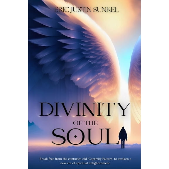 Divinity of the Soul: Break free from the centuries-old 'Captivity Pattern' to awaken a new era of spiritual enlightenme, (Paperback)