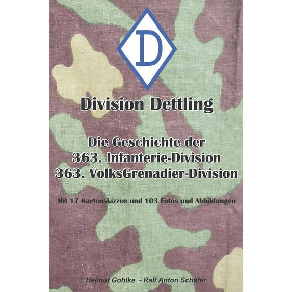 Division Dettling - 363. Infanterie-Division: Die Geschichte der 363. Infanterie- und Volksgrenadier-Division (Hardcover)