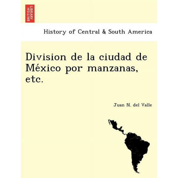 Division de La Ciudad de Me Xico Por Manzanas, Etc. (Paperback)