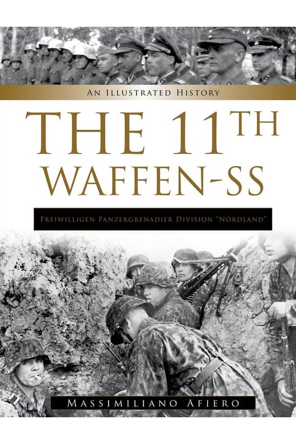 Divisions of the Waffen-SS 11th Waffen-SS Freiwilligen Panzergrenadier Division "Nordland": An Illustrated History, Book 11, (Hardcover)