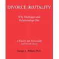 thumbnail image 1 of Divorce Brutality: Why Marriages and Relationships Die (Paperback), 1 of 1