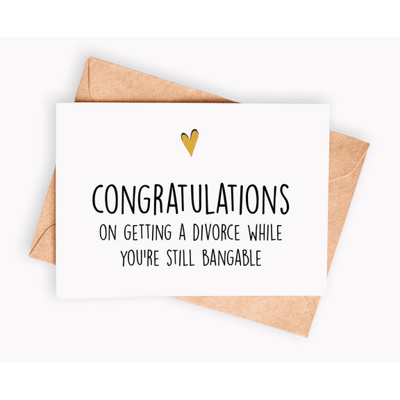 Divorce Congratulations Card  "Congrats on Getting a Divorce While You're Still Bangable"  Fun Greeting Card with Envelope  Cheeky Gift for Friends