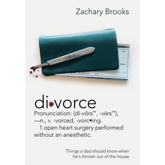 Divorce: Defined: Things a Dad Should Know When He's Thrown out of the House, (Hardcover)