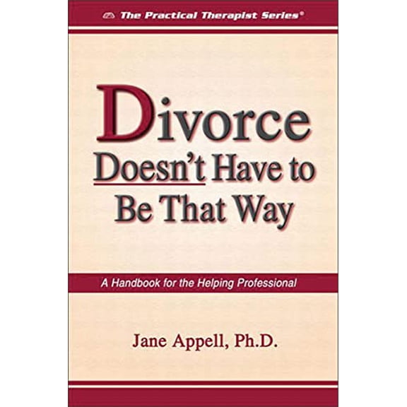 Pre-Owned Divorce Doesn't Have to Be That Way : A Handbook for the Helping Professional (Paperback)