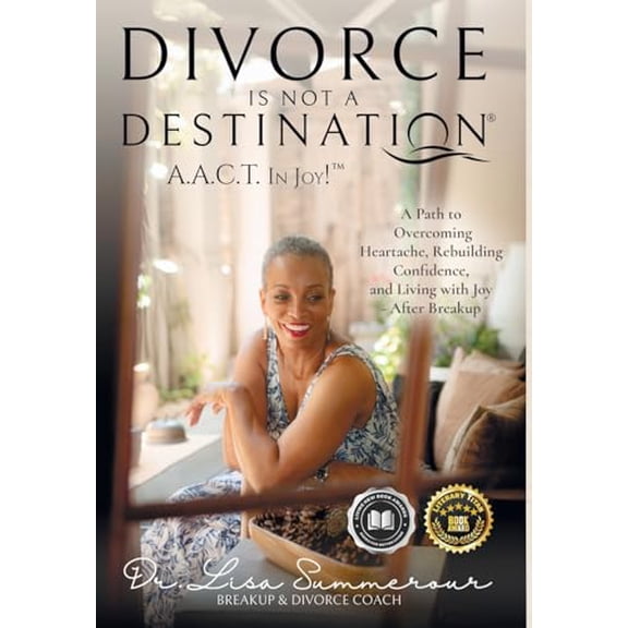 Pre-Owned Divorce Is Not A Destination(R) A.A.C.T. In Joy!(TM) (Hardcover) by Lisa D Summerour