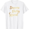 thumbnail image 1 of Divorce Party Squad - Divorcee End of Marriage Party Costume T-Shirt, 1 of 2