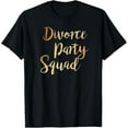 thumbnail image 1 of Divorce Party Squad - Divorcee End of Marriage Party Costume Funny Creative Graphic T-Shirt, 1 of 3