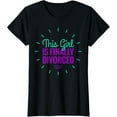 thumbnail image 1 of Divorce Party This Girl Is Finally Divorced T Shirt T-Shirt, 1 of 5