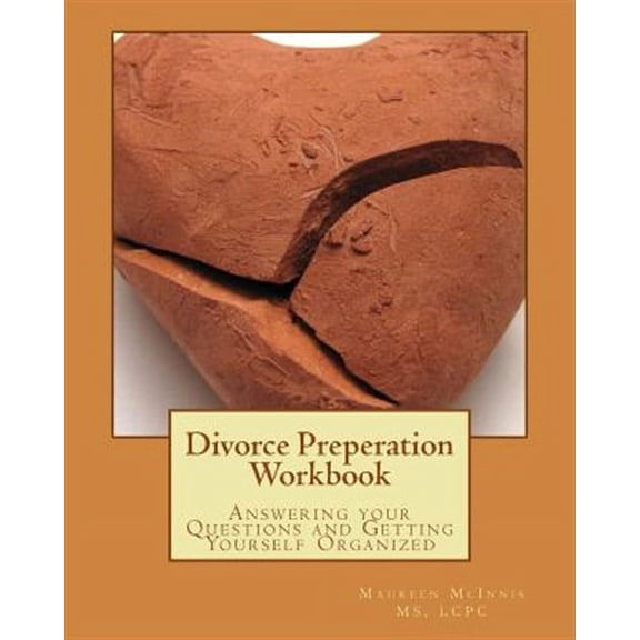 Divorce Preperation Workbook: Answering your Questions and Getting Yourself Organized (Paperback) by Mslcpc Maureen a McInnis