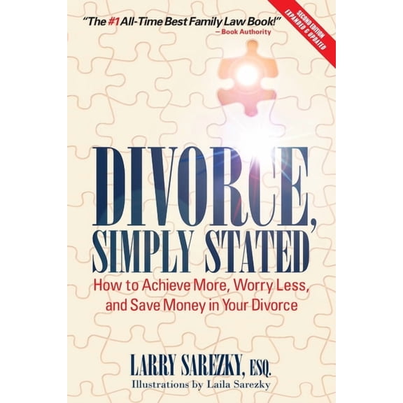 Divorce, Simply Stated (2nd ed.): How to Achieve More, Worry less and Save Money in Your Divorce, (Paperback)