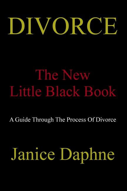 Divorce The New Little Black Book: A guide through the process of divorce (Paperback) by Janice Daphne