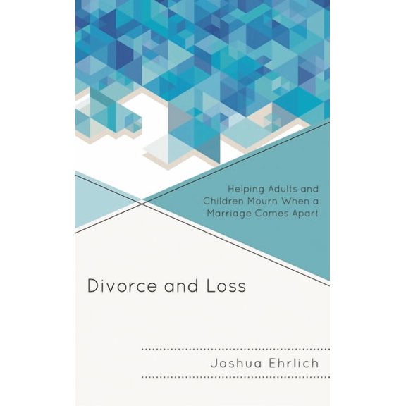 Divorce and Loss: Helping Adults and Children Mourn When a Marriage Comes Apart, (Paperback)