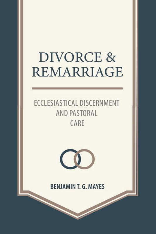 Divorce and Remarriage: Ecclesiastical Discernment and Pastoral Care, (Paperback)