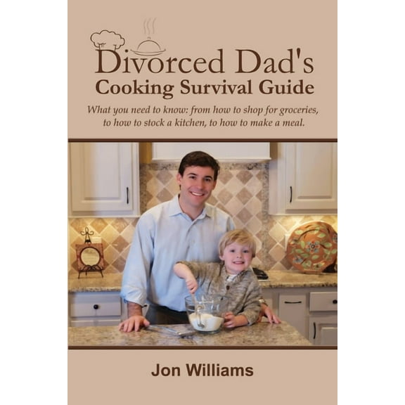 Divorced Dad's Cooking Survival Guide, (Paperback)