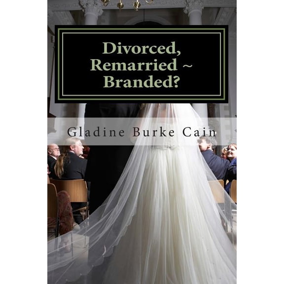 Divorced, Remarried Branded?: Are These Limited In God's Work?, (Paperback)