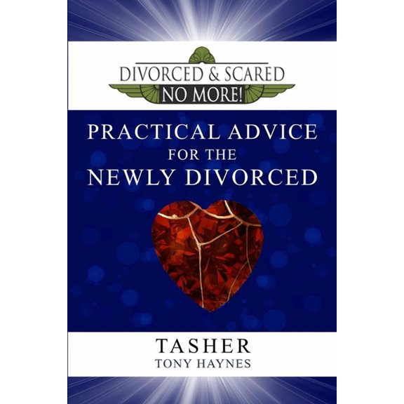 Divorced and Scared No More: Divorced and Scared No More! Practical Advice for the Newly Divorced (Paperback)