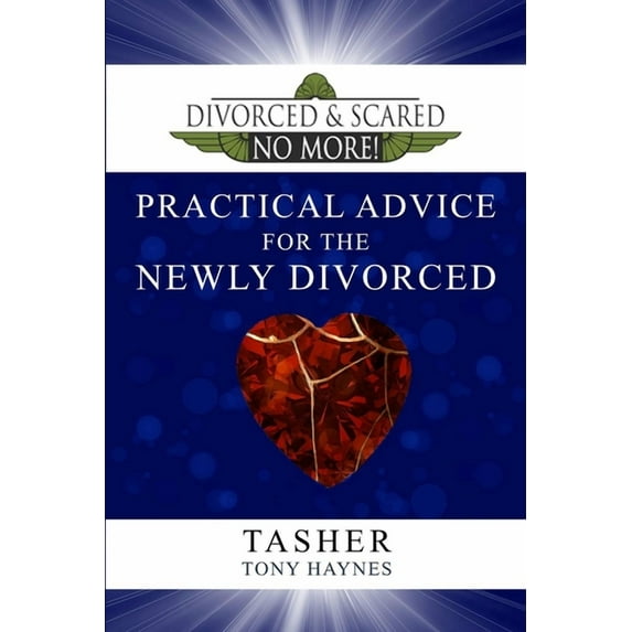 Divorced and Scared No More: Divorced and Scared No More! Practical Advice for the Newly Divorced (Paperback)
