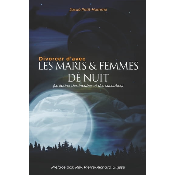 Divorcer d'avec les Maris et Femmes de nuit: Se librer des Incubes et Succubes, (Paperback)